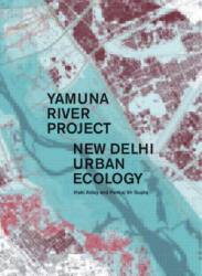 Yamuna River Project - I? aki Alday, Pankaj Vir Gupta (ISBN: 9781945150678)
