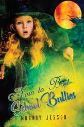 How to Beat School Bullies (ISBN: 9781528998505)