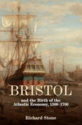 Bristol and the Birth of the Atlantic Economy, 1500-1700 (ISBN: 9781837650538)
