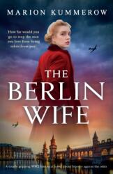 The Berlin Wife: A totally gripping WW2 historical novel about bravery against the odds - Marion Kummerow (ISBN: 9781837909636)