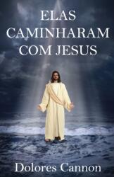 Elas Caminharam Com Jesus (ISBN: 9781956945485)