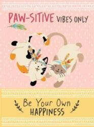 Paw-sitive Vibes Only - Be Your Own Happiness Quote Book (ISBN: 9781915410115)