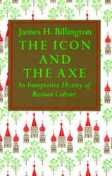 Icon and Axe - James H. Billington (ISBN: 9780394708461)