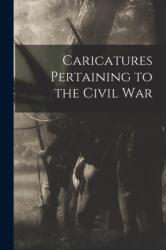 Caricatures Pertaining to the Civil War (ISBN: 9781013640742)