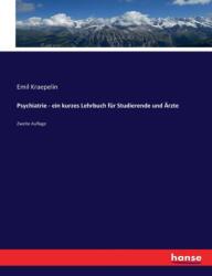 Psychiatrie - ein kurzes Lehrbuch fur Studierende und Arzte (ISBN: 9783744673105)