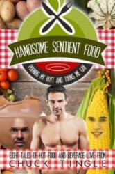 Handsome Sentient Food Pounds My Butt And Turns Me Gay (ISBN: 9781530213276)