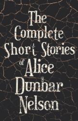 Complete Short Stories of Alice Dunbar Nelson (ISBN: 9781528719995)