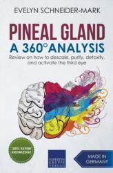 Pineal Gland - A 360? Analysis - Review on How to Descale, Purify, Detoxify, and Activate the Third Eye (ISBN: 9781393025375)