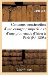 Developpemens Du Plan Expose Au Concours Institue En Vue de la Construction d'Une Orangerie (ISBN: 9782013081986)