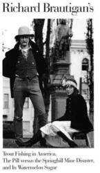 Richard Brautigan's Trout Fishing in America, the Pill Versus the Springhill Mind Disaster, and in Watermelon Sugar - Richard Brautigan (ISBN: 9780395500767)