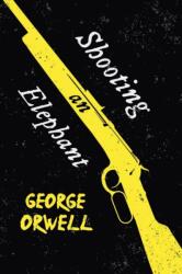 Shooting an Elephant (ISBN: 9781528719049)