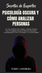 Secretos de Expertos - Psicologia Oscura y Como Analizar Personas (ISBN: 9781800762473)