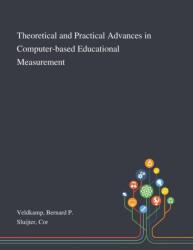 Theoretical and Practical Advances in Computer-based Educational Measurement (ISBN: 9781013276385)