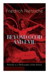 BEYOND GOOD AND EVIL - Prelude to a Philosophy of the Future (ISBN: 9788027332762)