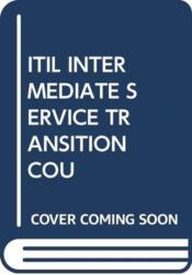 ITIL INTERMEDIATE SERVICE TRANSITION COU (ISBN: 9789401801379)