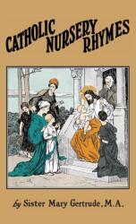 Catholic Nursery Rhymes - Sister Mary Gertrude (ISBN: 9781640510708)