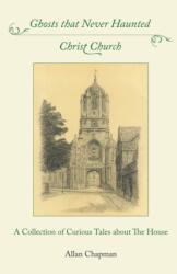 Ghosts that Never Haunted Christ Church (ISBN: 9780852449462)