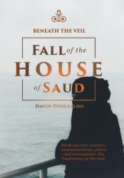 Beneath the Veil Fall of the House of Saud (ISBN: 9781546258506)