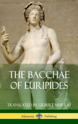 The Bacchae of Euripides (ISBN: 9781387771400)