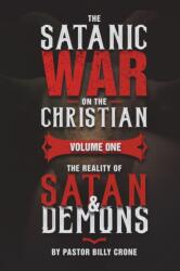 Satanic War on the Christian Vol. 1 The Reality of Satan & Demons (ISBN: 9781948766111)