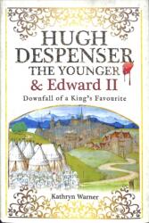 Hugh Despenser the Younger and Edward II (ISBN: 9781526715616)