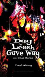 The Day the Leash Gave Way and Other Stories (ISBN: 9781515423096)