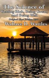 Science of Getting Rich, Being Great, and Being Well (ISBN: 9781515422884)