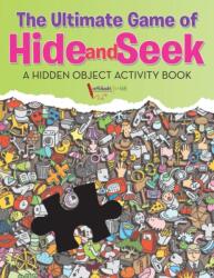 Ultimate Game of Hide and Seek. A Hidden Object Activity Book (ISBN: 9781683214519)