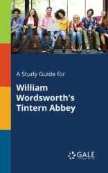 Study Guide for William Wordsworth's Tintern Abbey (ISBN: 9781375400053)