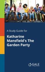 A Study Guide for Katharine Mansfield's The Garden Party (ISBN: 9781375399920)