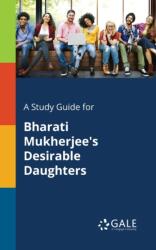 A Study Guide for Bharati Mukherjee's Desirable Daughters (ISBN: 9781375398121)