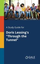 A Study Guide for Doris Lessing's "Through the Tunnel (ISBN: 9781375394840)