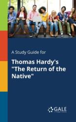 A Study Guide for Thomas Hardy's "The Return of the Native (ISBN: 9781375393263)