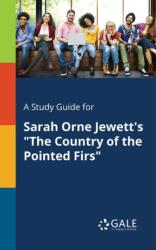 A Study Guide for Sarah Orne Jewett's "The Country of the Pointed Firs (ISBN: 9781375390378)