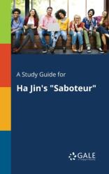 A Study Guide for Ha Jin's "Saboteur (ISBN: 9781375387354)