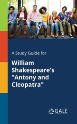 Study Guide for William Shakespeare's "Antony and Cleopatra (ISBN: 9781375376327)