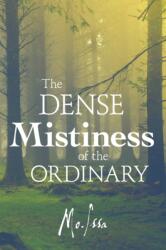 The Dense Mistiness of the Ordinary (ISBN: 9781483466378)