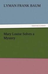 Mary Louise Solves a Mystery (ISBN: 9783847216865)
