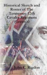 Historical Sketch and Roster of The Tennessee 12th Cavalry Regiment (ISBN: 9781387607969)