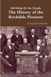 Self-Help By the People - The History of the Rochdale Pioneers (ISBN: 9781291636598)