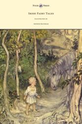 Irish Fairy Tales - Illustrated by Arthur Rackham (ISBN: 9781447449454)