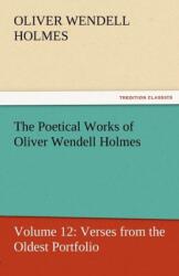 The Poetical Works of Oliver Wendell Holmes (ISBN: 9783842429994)