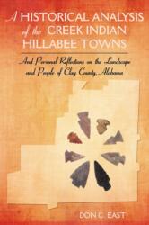 Historical Analysis of The Creek Indian Hillabee Towns (ISBN: 9781440101632)