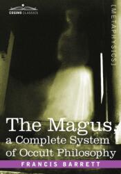 Magus, a Complete System of Occult Philosophy (ISBN: 9781605203010)