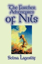 Further Adventures of Nils by Selma Lagerlof, Juvenile Fiction, Classics (ISBN: 9781592243204)