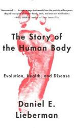 The Story of the Human Body - Daniel E. Lieberman (2014)