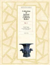 Collection of Ancient Chinese Cultural Relics Voume l (ISBN: 9781925371260)