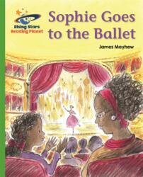 Reading Planet - Sophie Goes to the Ballet - Green: Galaxy (ISBN: 9781510434226)
