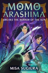 Momo Arashima Breaks the Mirror of the Sun (ISBN: 9780593808535)