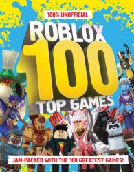 100% Unofficial Roblox Top 100 Games (ISBN: 9780008615604)